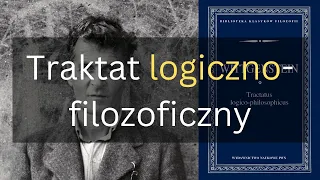 Ludwig Wittgenstein i Traktat logiczno-filozoficzny