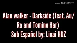 Alan Walker - Darkside(Feat. Au/Ra and Tomine Har) Sub Español by: Linai HDZ (leer descripción)