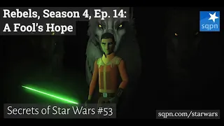 A Fool's Hope: Star Wars Rebels: S4 Ep14 - The Secrets of Star Wars