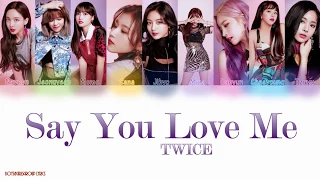 TWICE (트와이스) Say You Love Me [Colour Coded Lyrics(HAN|ROM|ENG)]