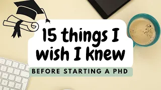 PhD Student Advice - 15 Things I Wish I Knew Before Starting a PhD