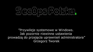 [#1] Przywileje systemowe w Windows. Jakie ustawienia przejmą uprawnienia admina - Grzegorz Tworek