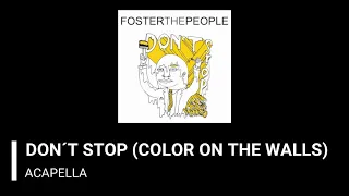 Foster The People - Don't Stop (Color on the Walls) (Acapella)