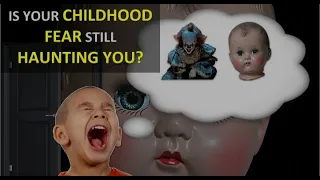 Is Your Childhood Fear Still Haunting You?