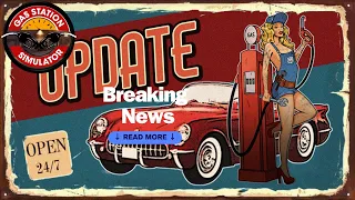 Gas Station Simulator Updates, and console late DLC release News.