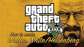 GTA 5 - How to make Walter White/Heisenberg (Breaking Bad)