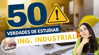 ESTUDIAR INGENIERÍA INDUSTRIAL: 50 VERDADES SOBRE ESTUDIAR INGENIERÍA INDUSTRIAL 👷🏻‍♀👷🏻‍♂⚠️