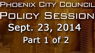 Phoenix City Council Policy Session, Part 1 of 2, Sept. 23, 2014