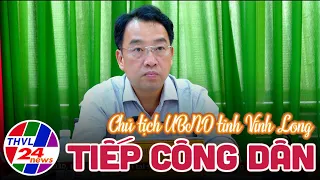 Chủ tịch UBND tỉnh Vĩnh Long tiếp công dân