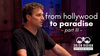 20/20 Vision | Scott Mayer – 3/3 – From Hollywood to Paradise