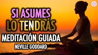 ✨Si Asumes Lo TENDRÁS! 🙏🏻💖 Meditación Guiada Neville Goddard 🌞 Haz Esto Cada Día