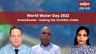 ADPC on Air | World Water Day 2022 | Groundwater - making the invisible visible