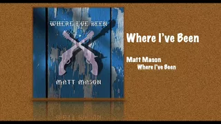 Where I've Been - Matt Mason