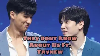 [FMV][TayNew][They Dont Know About Us]