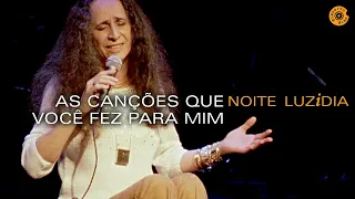 Maria Bethânia - "As Canções Que Você Fez Para Mim" - Noite Luzidia (Ao Vivo)