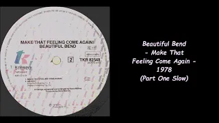Beautiful Bend - Make That Feeling Come Again! - 1978 (Part One Slow)