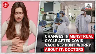Changes in menstrual cycle after COVID vaccine? Don't worry about it: Doctors