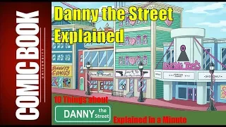 10 Things about Danny The Street (Explained in a Minute) | COMIC BOOK UNIVERSITY