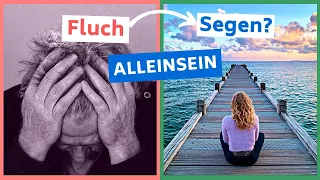 Alleinsein - Fluch oder Segen? (SO bereicherst du dein Leben!)