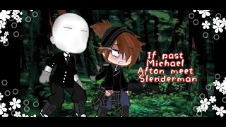 || If Past Michael Afton meet Slenderman || Original || Part. 1 || #slenderman #michaelafton ||