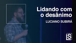 LIDANDO COM O DESÂNIMO - Luciano Subirá