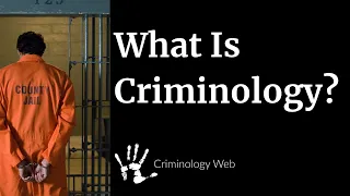 What is Criminology? A Crash Course