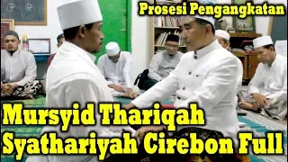 Prosesi Pengangkatan Mursyid Thariqah Syathariyah Cirebon Full