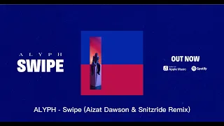 ALYPH - SWIPE (REMIX)