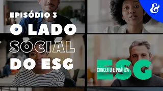 EP3: O lado Social do ESG | ESG: Conceito e prática