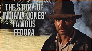 The Most Famous Hat On Film / The Story of Indiana Jones' Fedora