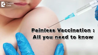 Painless Vaccination : Top 6 Things Parents Must Know - Dr. Sri Hari Alapati