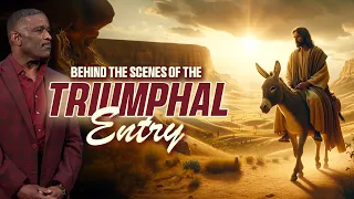 Behind the Scenes of the Triumphal Entry | Sunday 9am Worship Service | 3-24-2024