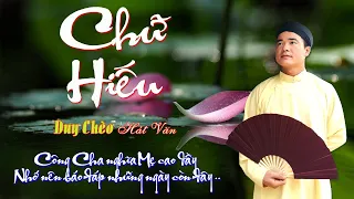 Duy Chèo| Hát Văn - Chữ Hiếu - Đạo làm con luôn phải khắc ghi