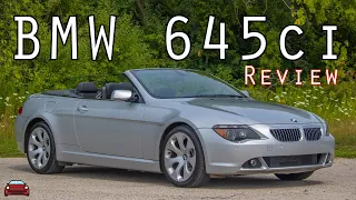 2006 BMW 645ci Review - A V8 Convertible That Will Steal All Your Money!