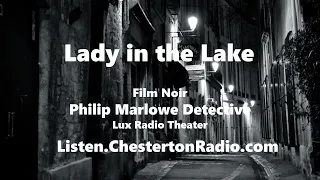 Lady in the Lake - Film Noir - Lux Radio Theater - Philip Marlowe
