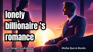 💍Billionaire Romance Audiobook | The Lonely CEO [full length] #billionaire #love #romance #marriage
