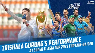 Trishala Gurung's Performance of Nepalese national song at Super 11 Asia Cup 2023 curtain-raiser