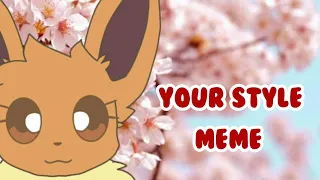 Your style meme (loop) (Eeveelution Squad) {Sunshine the Eevee} [Read desc!!]