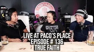 True Faith EPISODE # 136 The Paco Arespacochaga Podcast