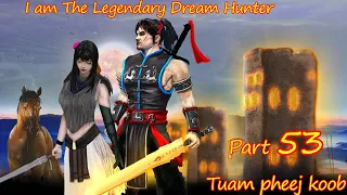 Tuam Pheej Koob The Legendary Dream Hunter ( Part 53 )  12/01/2021