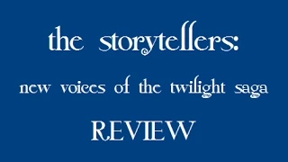 the storytellers: new voices of twilight | Review