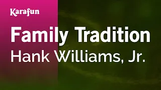 Family Tradition - Hank Williams, Jr. | Karaoke Version | KaraFun