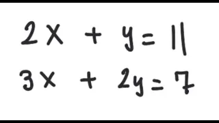 Elimination: Solve the system 2x+y=11, 3x+2y=7