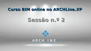 Curso BIM Online Gratuito no ARCHLine.XP (3ª edição) - 2ª sessão