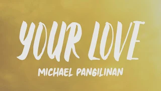 Michael Pangilinan - Your Love (Lyrics)