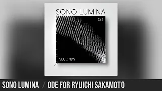 Sono Lumina | Ode for Ryuichi Sakamoto - Sonic Odyssey in Dark Ambient IDM from Serbia