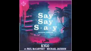 Kygo ft. Paul McCartney, Michael Jackson - Say Say Say (Extended Version)