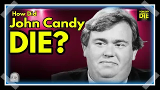 Candy's Last Moments: How Did  John Candy Die?