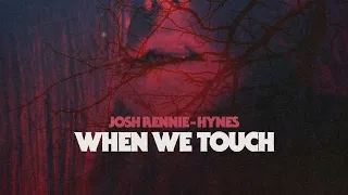 Josh Rennie-Hynes - When We Touch (Official Music Video)
