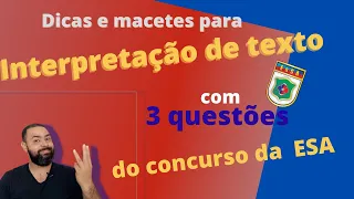 Dicas e macetes para Interpretação de texto com: 3 questões do concurso da ESA